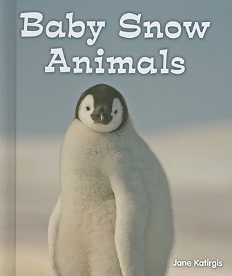 Baby Snow Animals (All about Baby Animals)