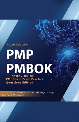 PMP PMBOK Study Guide! PMP Exam Prep! Practice Questions Edition! Crash Course & Master Test Prep To Help You Pass The Exam Cover Image