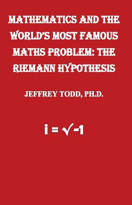 Mathematics And The World's Most Famous Maths Problem: The Riemann Hypothesis Cover Image