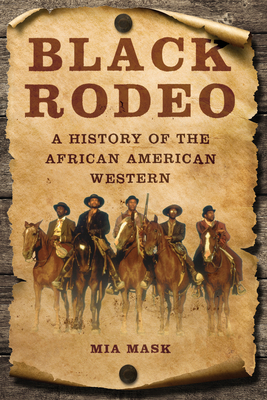Black Rodeo: A History of the African American Western By Mia Mask Cover Image
