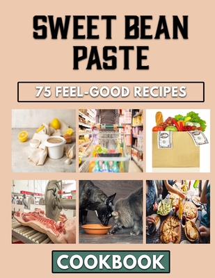 Sweet Bean Paste: Overwhelming Recipes You Can Ever Try Out When Cooking Beans Meals Cover Image