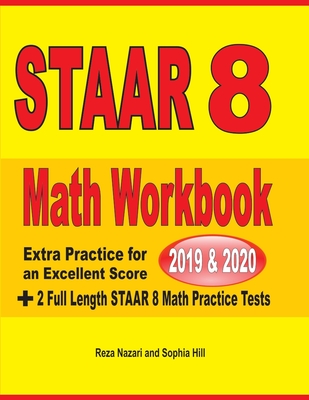 STAAR Grade 8 Math Workbook 2019 & 2020: Extra Practice for an Excellent Score + 2 Full Length STAAR GRADE 8 Math Practice Tests Cover Image