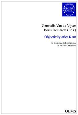 Objectivity after Kant: Its Meaning, its Limitations, its Fateful Omissions By Gertrudis Van De Vijver (Editor), Boris Demarest (Editor) Cover Image