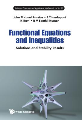 Functional Equations and Inequalities: Solutions and Stability Results (Concrete and Applicable Mathematics #21)