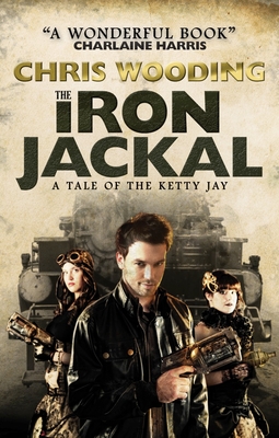The Iron Jackal: A Tale of the Ketty Jay (Tales of the Ketty Jay) Cover Image
