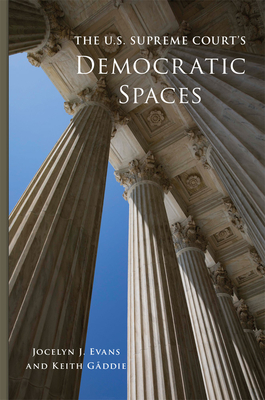 The U.S. Supreme Court's Democratic Spaces: Volume 5 (Studies in American Constitutional Heritage #5)