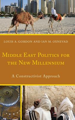 Middle East Politics for the New Millennium: A Constructivist Approach Cover Image
