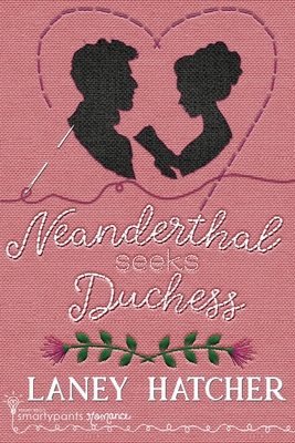 Neanderthal Seeks Duchess By Smartypants Romance, Laney Hatcher Cover Image