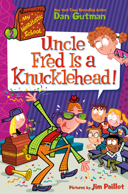 My Weirdtastic School #2: Uncle Fred Is a Knucklehead! Cover Image