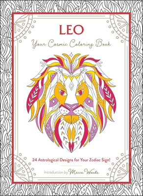 Leo: Your Cosmic Coloring Book: 24 Astrological Designs for Your Zodiac Sign! Cover Image