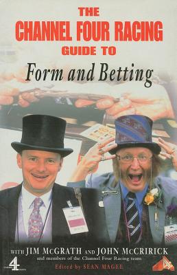The Channel Four Racing Guide to Form and Betting By Jim McGrath, John McCririck, Sean Magee (Editor) Cover Image