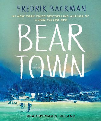 Beartown By Fredrik Backman, Marin Ireland (Read by) Cover Image