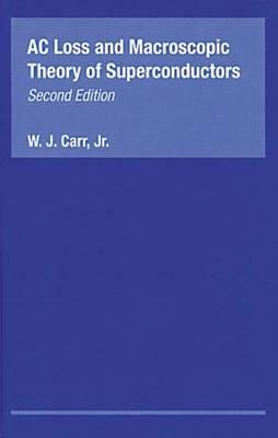 AC Loss and Macroscopic Theory of Superconductors (Hardcover