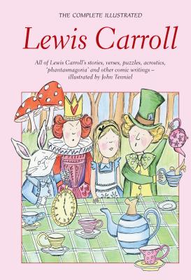 Complete Illustrated Lewis Carroll (Wordsworth Classics)