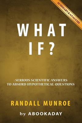 What If?: by Randall Munroe - Includes Analysis of What If By Abookaday Cover Image