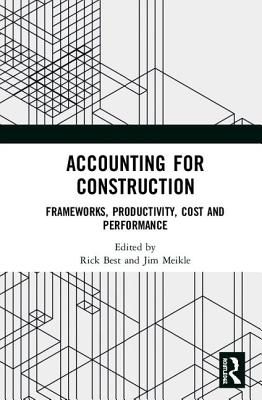 Accounting for Construction: Frameworks, Productivity, Cost and Performance By Rick Best (Editor), Jim Meikle (Editor) Cover Image