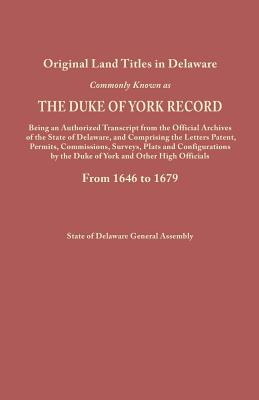Original Land Titles in Delaware, Commonly Known as the Duke of York Record, Being an Authorized Transcript from the Official Archives of the State of Cover Image