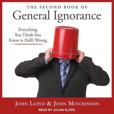 The Second Book of General Ignorance Lib/E: Everything You Think You Know Is (Still) Wrong Cover Image