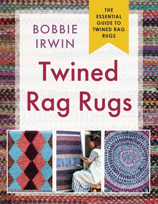 Twined Rag Rugs By Bobbie Irwin Cover Image