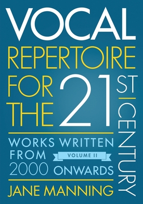 Vocal Repertoire for the Twenty-First Century, Volume 2: Works Written from 2000 Onwards Cover Image