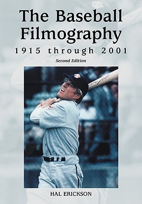 The Baseball Filmography, 1915 Through 2001 Cover Image
