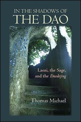 In the Shadows of the Dao: Laozi, the Sage, and the Daodejing Cover Image