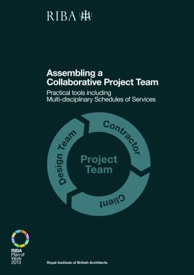 Assembling a Collaborative Project Team: Practical Tools Including Multidisciplinary Schedules of Services By Dale Sinclair Cover Image