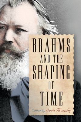Brahms and the Shaping of Time (Eastman Studies in Music #144) Cover Image