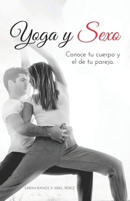 Yoga y Sexo: Conoce tu cuerpo y el de tu pareja Yoga y Sexo: Conoce tu cuerpo y el de tu pareja cover
