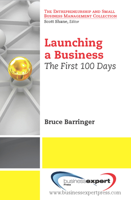 Launching a Business: The First 100 Days By Bruce Barringer Cover Image