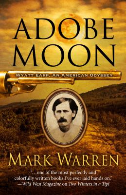 Adobe Moon (Wyatt Earp: An American Odyssey #1)