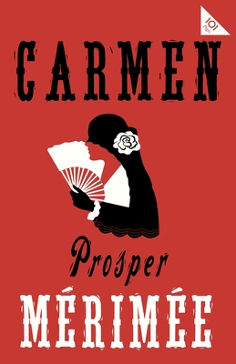 Carmen: Accompanied by another famous novella by Mérimée, The Venus of Ille (Alma Classics 101 Pages)