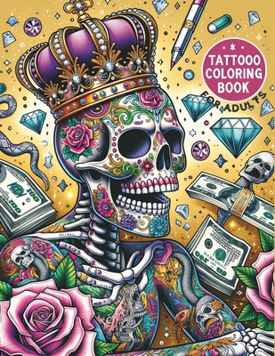Tattoo Coloring Book For Adults: 50 Daring Designs for Creative Expression Tattoo Stress Relief Coloring Book For Grown-Ups Sugar Skulls, Roses, Guns (Tattoo Coloring Book Series: A Diverse Collection of 50 Modern Art Designs Unleash Your Creativity)