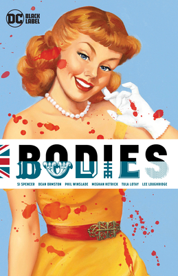 Bodies (New Edition) By Si Spencer, Phil Winslade (Illustrator), Tula Lotay (Illustrator), Meghan Hetrick (Illustrator), Dean Ormston (Illustrator) Cover Image