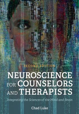 Neuroscience for Counselors and Therapists: Integrating the Sciences of the Mind and Brain Cover Image