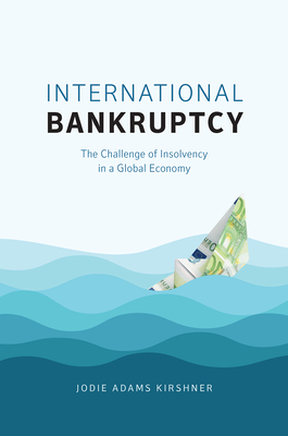 International Bankruptcy: The Challenge of Insolvency in a Global Economy Cover Image