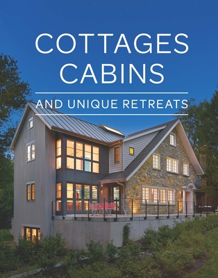 Cottages, Cabins, and Unique Retreats By Fine Homebuilding Cover Image