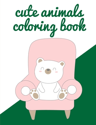 Cute Animals Coloring Book: picture books for seniors baby (Animals Around the World #8) Cover Image