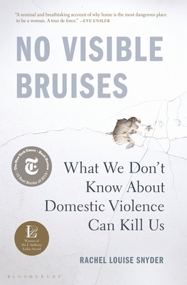 No Visible Bruises: What We Don’t Know About Domestic Violence Can Kill Us