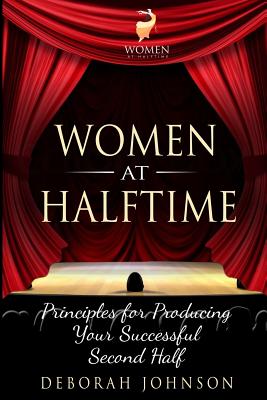 Women at Halftime: Principles for Producing Your Successful Second Half Cover Image