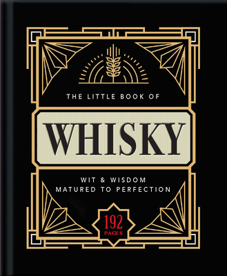 The Little Book of Whisky: Matured to Perfection-A Fine Blend of Whisky Facts, Stats, Quotes & Quips Cover Image