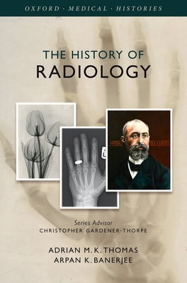 Cover for The History of Radiology (Oxford Medical Histories)