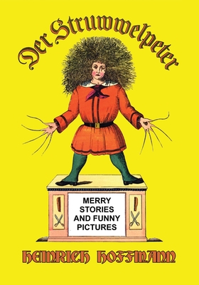 Der Struwwelpeter: Merry Stories and Funny Pictures Cover Image