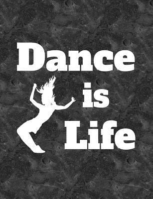 Dance Is Life: 7.44' X 9.69 Wide Ruled Composition Book - Notebook for Dancers - 140 Pages Cover Image