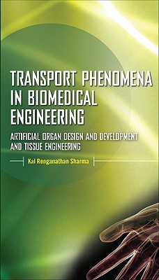 Transport Phenomena in Biomedical Engineering: Artificial Organ Design and Development, and Tissue Engineering Cover Image