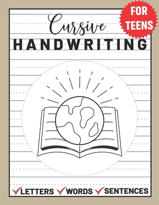 Cursive Handwriting for Teens: Cursive Writing for Young Adults, Learn & Practice Writing in Cursive ( Writing Book for Teens) Cover Image