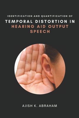 Identification and Quantification of Temporal Distortion in Hearing Aid Output Speech Cover Image