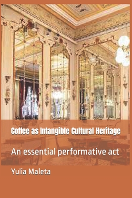 Coffee as Intangible Cultural Heritage: An essential performative act Cover Image
