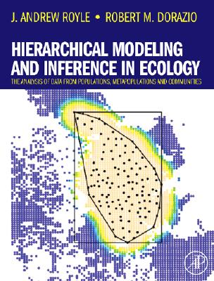 Hierarchical Modeling and Inference in Ecology: The Analysis of Data from Populations, Metapopulations and Communities Cover Image