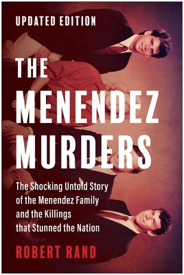 The Menendez Murders, Updated Edition: The Shocking Untold Story of the Menendez Family and the Killings that Stunned the Nation By Robert Rand Cover Image